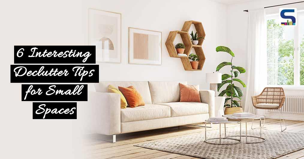 6 Interesting Declutter Tips for Small Spaces