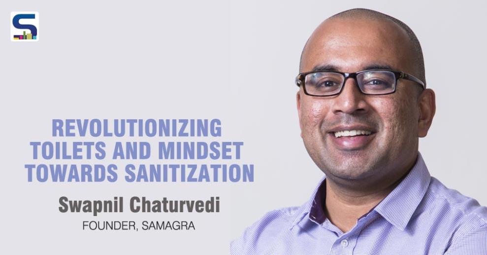 In 2013 along with his wife, Tania, Swapnil Chaturvedi started Samagra Sanitation (www.samagra.co), a hybrid social enterprise entity that has both a for-profit (Samagra Waste Management Pvt. Ltd).