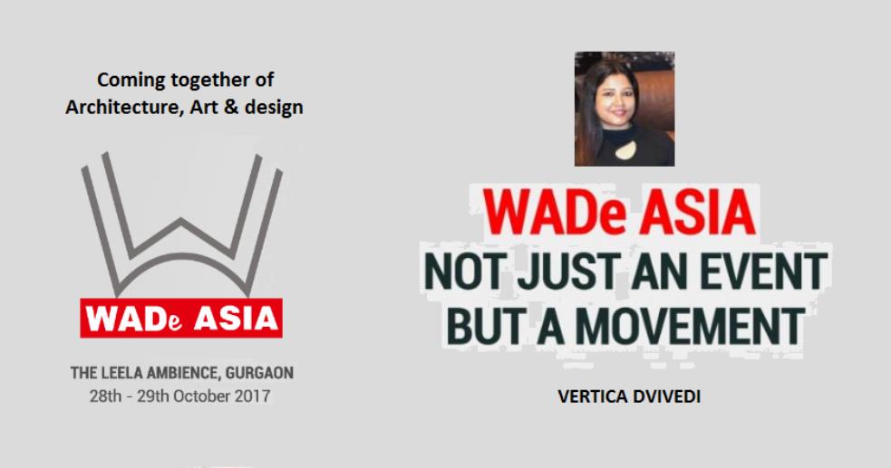 This year the annual event will be celebrated from 28-29 October 2017 as WADe Asia, an attempt to touch & extend the chord to sisters in design, around Asia. WADe is also about documenting the work and progress of Women in design.