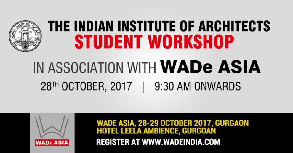 As part of the WADe Event happening on the 28th & 29th Oct 2017, IIA and WADe are organizing a Workshop for students from Architecture & Design.