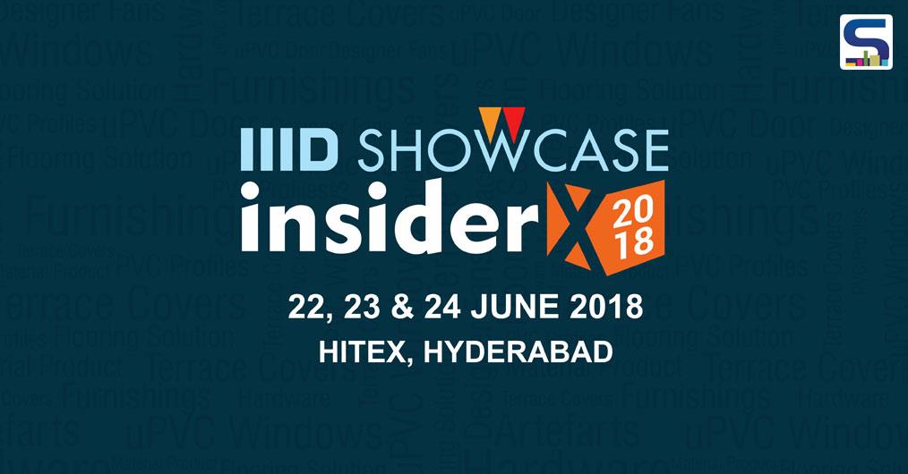 Institute of Indian Interior Designers (IIID) is organizing a three-day design expo at Hyderabad, also known as the City of Nawabs and Kababs. And SURFACES REPORTER feels proud to be a key media partner of IIID Design showcase InsiderX 2018.