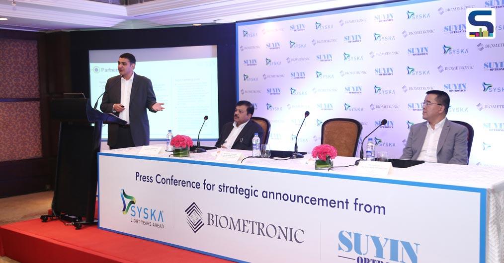 SYSKA Group (India) in partnership with Biometronic Pte. Ltd. (Singapore) and Suyin Optronics, Corp. (Taiwan) will set up India’s first camera module factory.