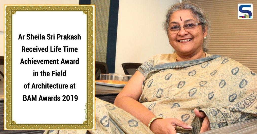 A globally renowned architect, Sheila Sri Prakash recently honoured with Lifetime Achievement Award 2019 in the field of Architecture Builders, Architects and Building Materials (BAM) Awards.