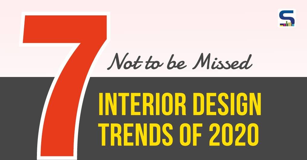 7 NOT TO BE MISSED INTERIOR DESIGN TRENDS OF 2020