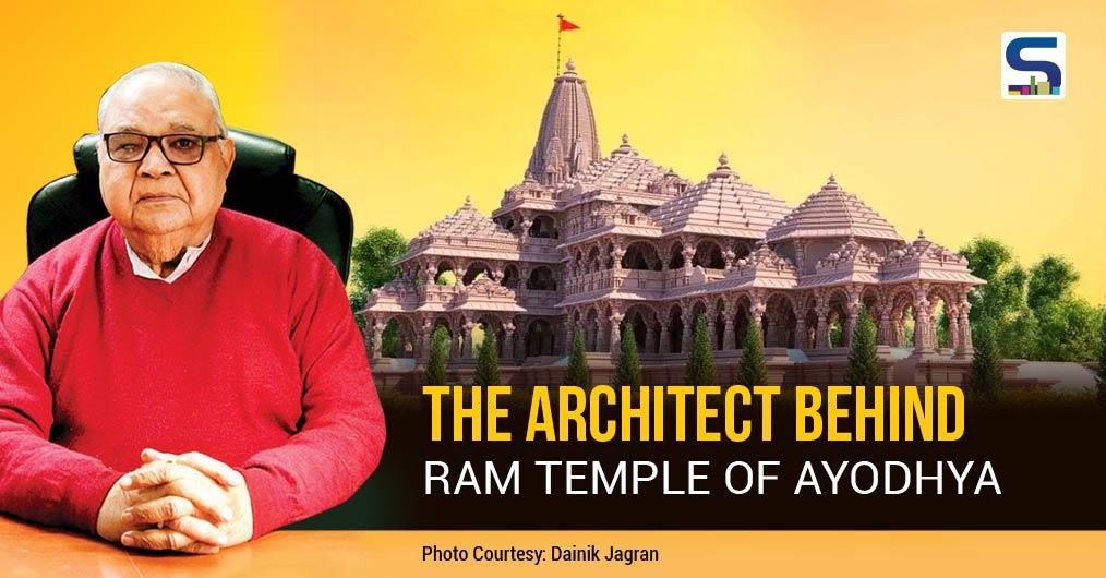 The Architect behind Ram Temple of Ayodhya