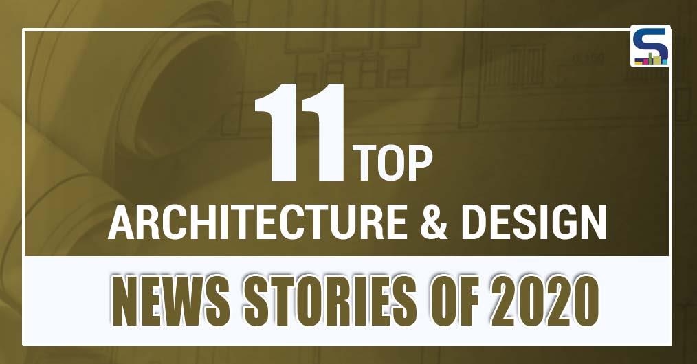 11 Major Stories of 2020 | Architecture and Design | Surfaces Reporter