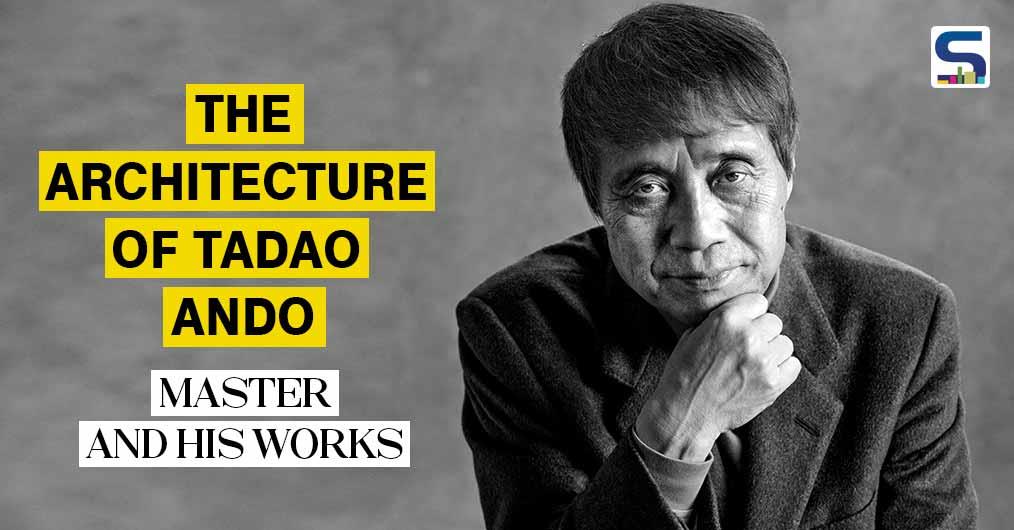 The Architecture of Tadao Ando: Master and his Works