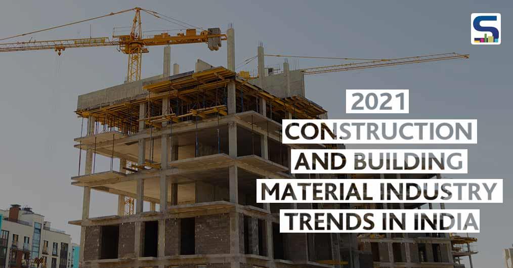 2021 Construction and Building Material Industry Trends in India