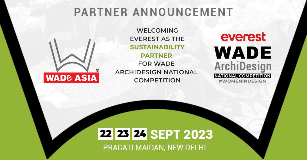 WADE ASIA welcomes Everest Industries Ltd. as the Sustainability Partner for the WADE ARCHIDESIGN NATIONAL COMPETITION, 22-23-24 September 2023 at Pragati Maidan, New Delhi