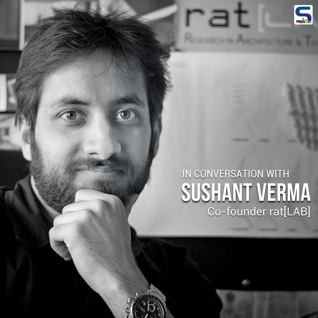Sushant Verma is an architect & computational designer, currently leading research organization rat[LAB] - Research in Architecture & Technology.
