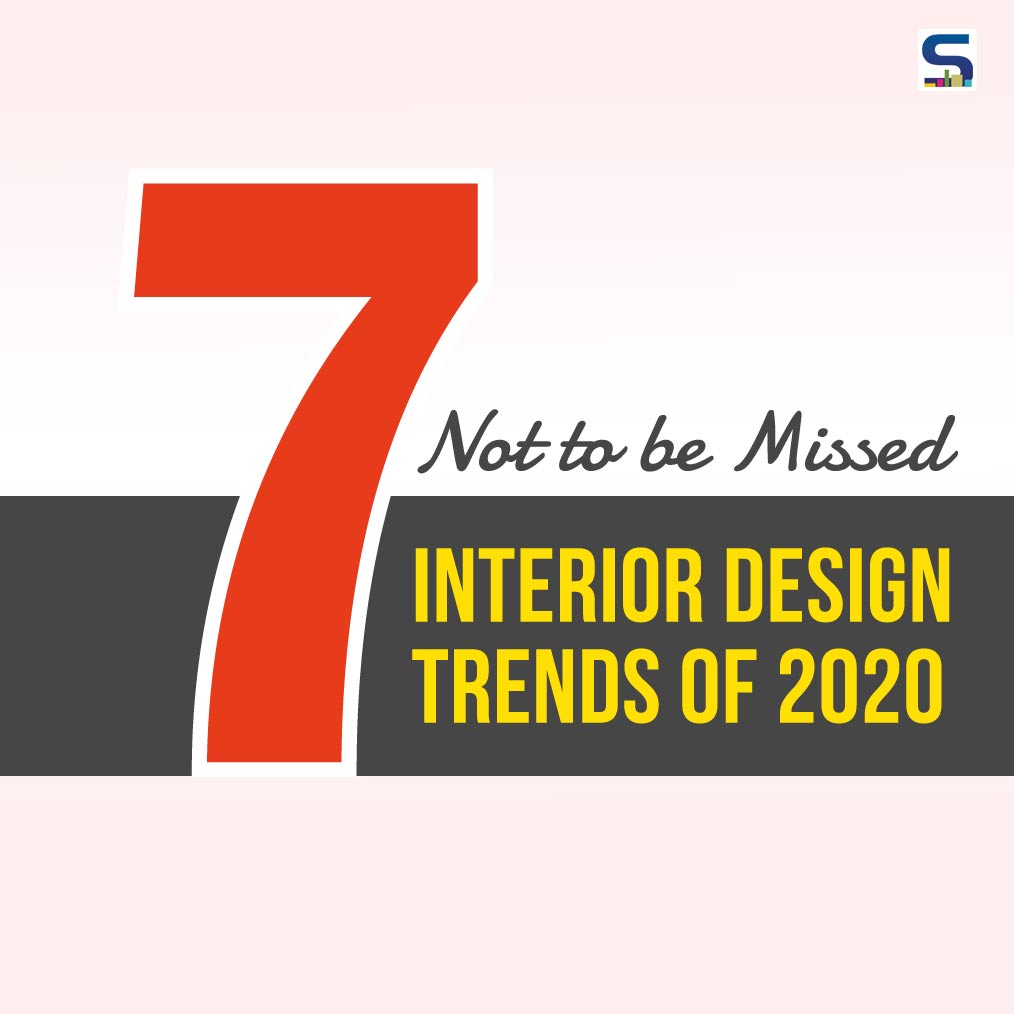 7 NOT TO BE MISSED INTERIOR DESIGN TRENDS OF 2020
