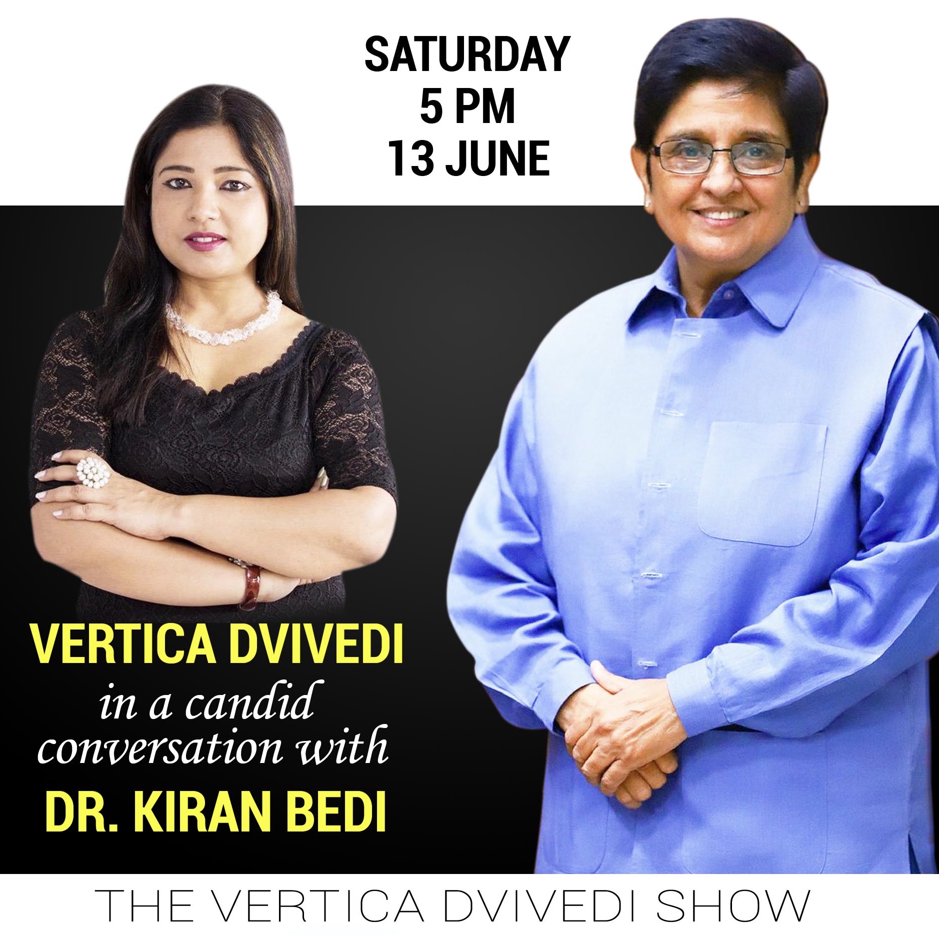 Join Vertica Dvivedi in a candid conversation with Dr KIRAN BEDI - Sat/ 13 June/ 5 PM