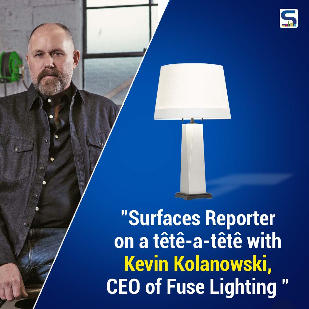 Surfaces Reporter on a tête-à-tête with Kevin Kolanowski, CEO of Fuse Lighting
