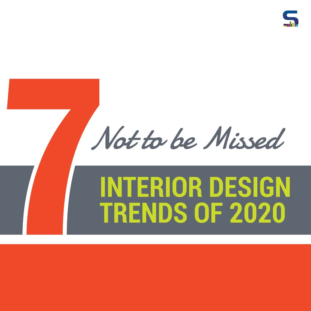 7 Not to be Missed INTERIOR DESIGN TRENDS OF 2020
