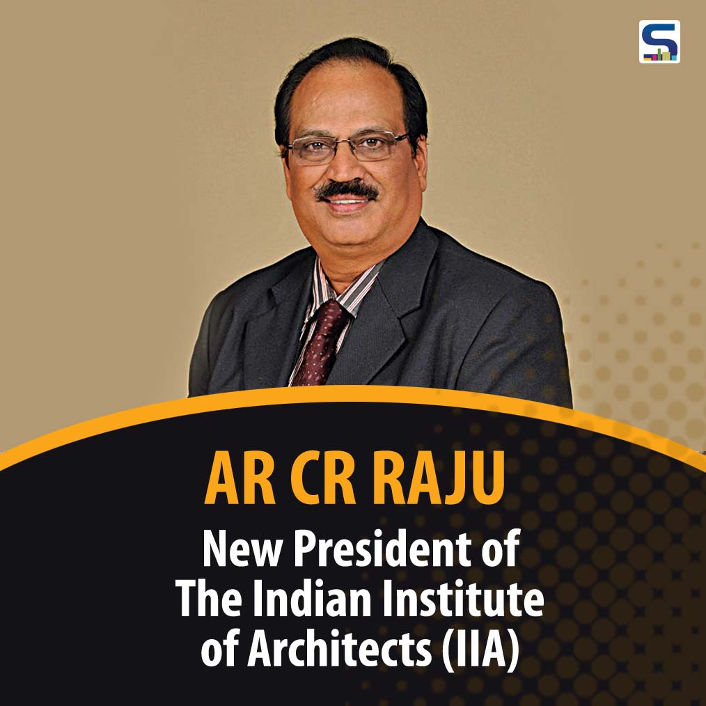 The Indian Institute of Architects (IIA) Names Ar CR Raju as New President