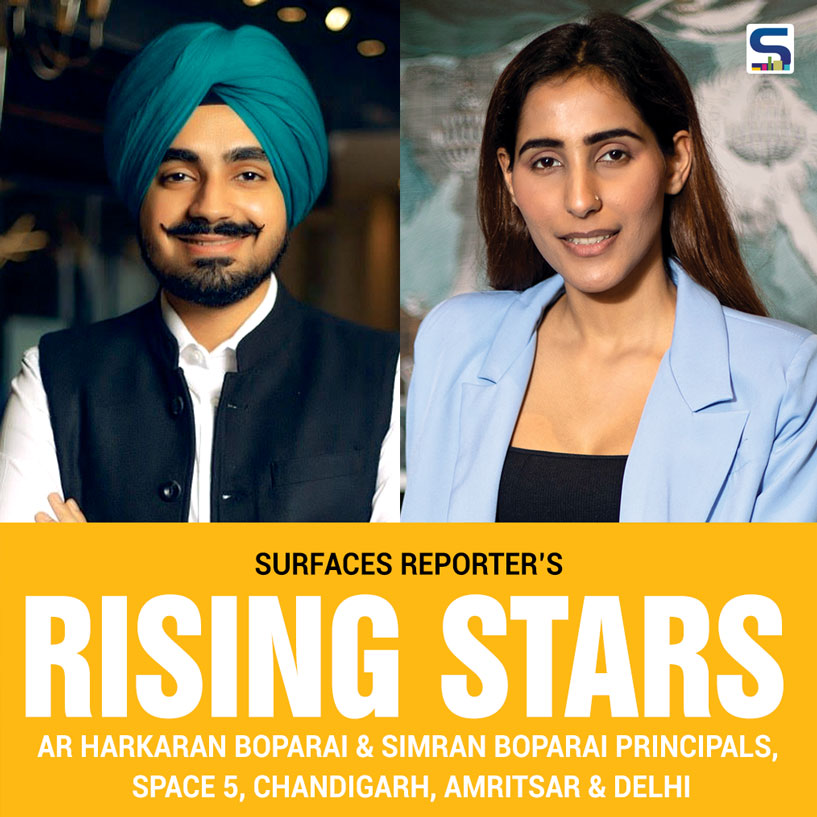 Surfaces Reporter’s Rising Stars Ar Harkaran Boparai & Simran Boparai, Principals, Space 5, Chandigarh, Amritsar & Delh