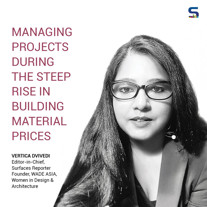 Managing Projects During The Steep Rise In Building Material Prices, Says Vertica Dvivedi