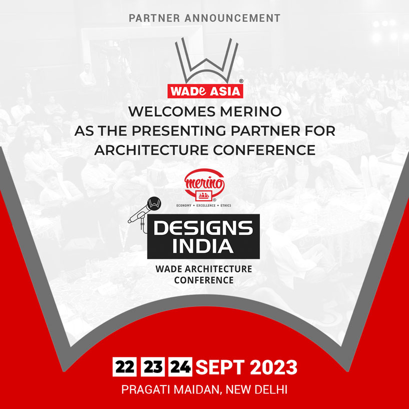 Announcing MERINO as the PRESENTING PARTNER for the annual Mega DESIGNS INDIA Architecture Conference by WADE ASIA, 22-23-24 September 2023 at Pragati Maidan, New Delhi.