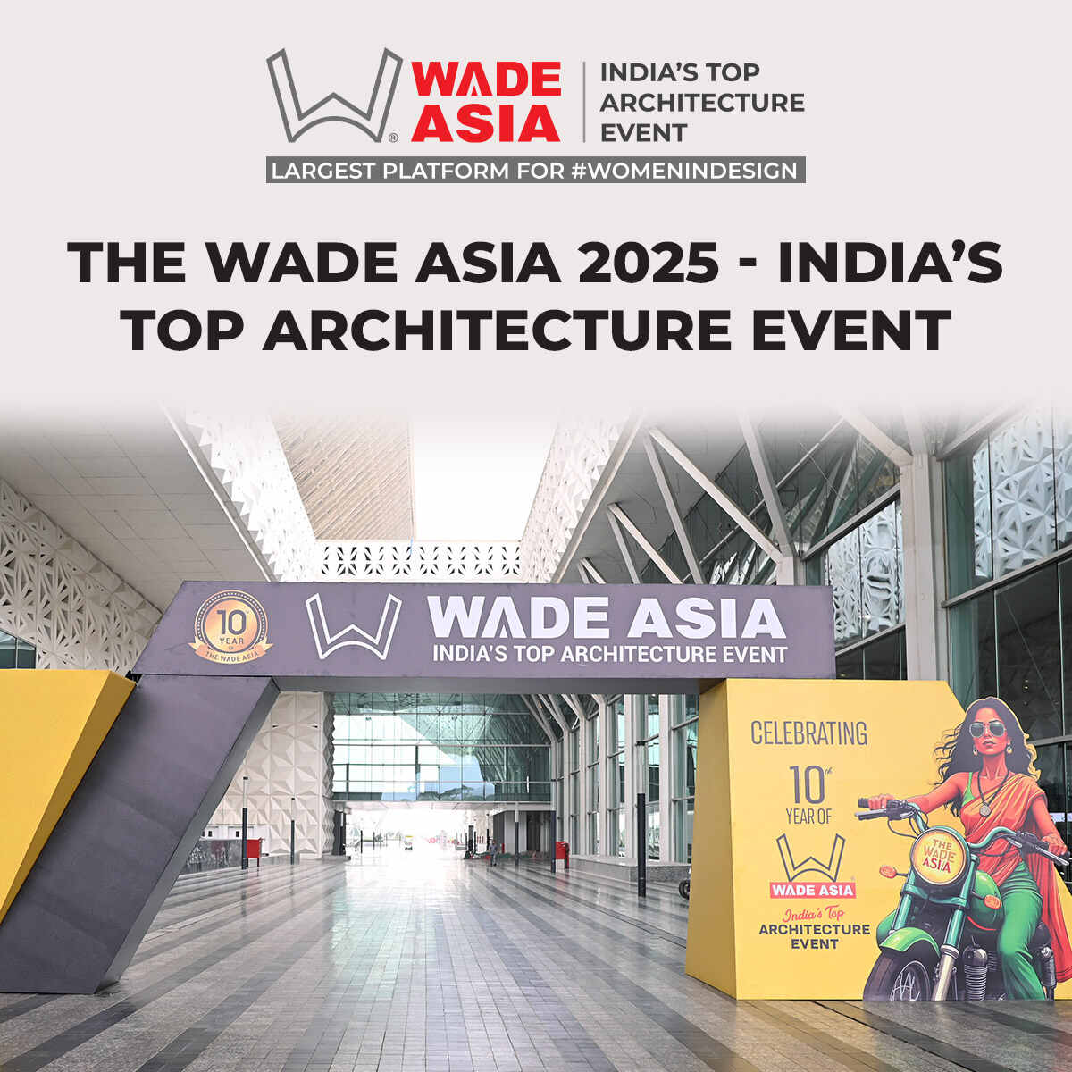 THE WADE ASIA 2025 - INDIA’S TOP ARCHITECTURE EVENT, A Decade of Women in Design, Connecting Architects and Brands, and Top Exhibition of Interior & Building Products